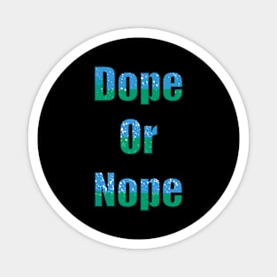 Dope or Nope Magnet